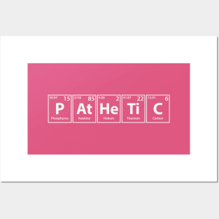 Pathetic (P-At-He-Ti-C) Periodic Elements Spelling Posters and Art